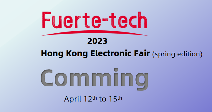 Fuerte Techs invitation for 2023 HongKong Electronic Fair (spring edition)